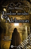 L'ordine occulto degli alchimisti. E-book. Formato EPUB ebook di Karen Mahoney
