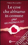 Le cose che abbiamo in comune sono un milione e 250. E-book. Formato EPUB ebook