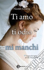 Ti amo ti odio mi manchi. E-book. Formato EPUB