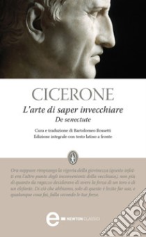 L'arte di saper invecchiare. E-book. Formato Mobipocket ebook di Tullio Marco Cicerone