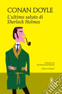 L'ultimo saluto di Sherlock Holmes. E-book. Formato Mobipocket ebook di Arthur Conan Doyle