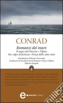 Romanzi del mare: Il negro del Narciso-Tifone-Un colpo di fortuna-Freya delle sette isole. Ediz. integrali. E-book. Formato EPUB ebook di Joseph Conrad