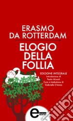 Elogio della follia. Testo latino a fronte. Ediz. integrale. E-book. Formato EPUB ebook