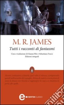 Tutti i racconti di fantasmi. Ediz. integrale. E-book. Formato Mobipocket ebook di Montague Rhodes James