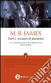 Tutti i racconti di fantasmi. Ediz. integrale. E-book. Formato Mobipocket ebook di Montague Rhodes James