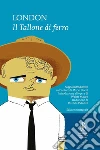 Il Tallone di ferro. E-book. Formato EPUB ebook di Jack London