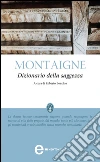Dizionario della saggezza. E-book. Formato Mobipocket ebook di Michel Eyquem de Montaigne