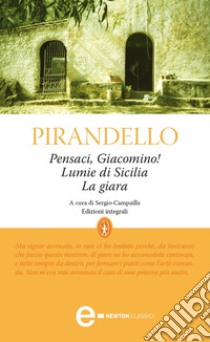 Pensaci, Giacomino! - Lumie di Sicilia - La giara. E-book. Formato EPUB ebook di Luigi Pirandello