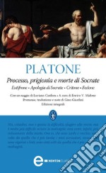 Processo, prigionia e morte di Socrate: Eutifrone-Apologia di Socrate-Critone-Fedone. Testo greco a fronte. Ediz. integrali. E-book. Formato EPUB ebook