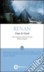 Vita di Gesù. Ediz. integrale. E-book. Formato EPUB ebook