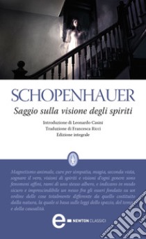 Saggio sulla visione degli spiriti. Ediz. integrale. E-book. Formato EPUB ebook di Arthur Schopenhauer