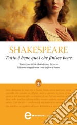 Tutto è bene quel che finisce bene. Testo inglese a fronte. Ediz. integrale. E-book. Formato EPUB ebook