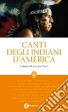 Canti degli indiani d'America. E-book. Formato EPUB ebook di AA.VV.
