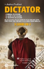 Dictator. L'ombra di Cesare - Il nemico di Cesare - Il trionfo di Cesare. E-book. Formato EPUB ebook