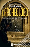 L'archeologo. E-book. Formato Mobipocket ebook di Martí Gironell
