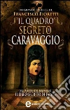 Il quadro segreto di Caravaggio. E-book. Formato EPUB ebook