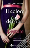 Il colore dei fiori d'estate. E-book. Formato EPUB ebook di Anna Jean Mayhew