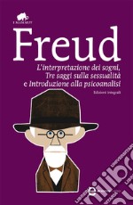 L&apos;interpretazione dei sogni, Tre saggi sulla sessualità e Introduzione alla psicoanalisi. E-book. Formato EPUB ebook