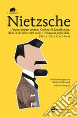 Umano troppo umano, Così parlò Zarathustra, Al di là del bene e del male, Crepuscolo degli idoli, L’Anticristo e Ecce Homo. E-book. Formato EPUB ebook