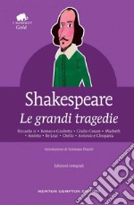 Le grandi tragedie: Riccardo III-Romeo e Giulietta-Giulio Cesare-Macbeth-Amleto-Re Lear-Otello-Antonio e Cleopatra. Ediz. integrali. E-book. Formato EPUB ebook