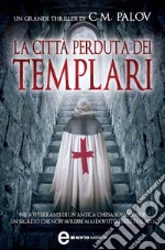 La città perduta dei templari. E-book. Formato Mobipocket ebook