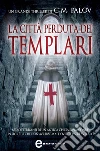 La città perduta dei templari. E-book. Formato EPUB ebook di C. M. Palov