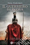 Il guerriero di Roma. Il silenzio della spada. E-book. Formato EPUB ebook