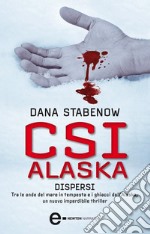 CSI Alaska. Dispersi. E-book. Formato EPUB ebook