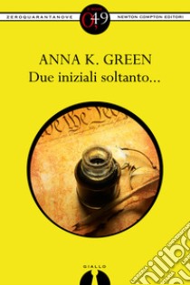 Due iniziali soltanto.... E-book. Formato Mobipocket ebook di Anna K. Green