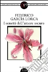 I sonetti dell'amore oscuro. Testo originale a fronte. E-book. Formato EPUB ebook di Federico García Lorca