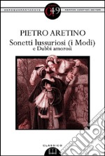 Sonetti lussuriosi (i Modi) e Dubbi amorosi. E-book. Formato Mobipocket ebook