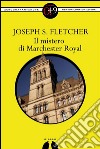 Il mistero di Marchester Royal. E-book. Formato EPUB ebook di Joseph S. Fletcher