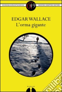 L'orma gigante. E-book. Formato EPUB ebook di Edgar Wallace