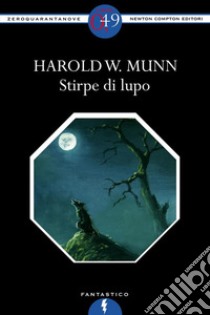 Stirpe di lupo. E-book. Formato EPUB ebook di Harold Warner Munn