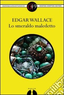 Lo smeraldo maledetto. E-book. Formato EPUB ebook di Edgar Wallace