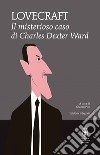Il misterioso caso di Charles Dexter Ward. E-book. Formato Mobipocket ebook