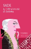 Le 120 giornate di Sodoma. Ediz. integrale. E-book. Formato Mobipocket ebook di Donatien-Alphonse-François de Sade