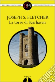 La torre di Scarhaven. E-book. Formato EPUB ebook di Joseph S. Fletcher