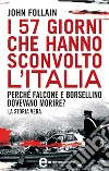 I 57 giorni che hanno sconvolto l'Italia. E-book. Formato EPUB ebook di John Follain