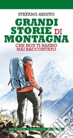 Grandi storie di montagna che non ti hanno mai raccontato. E-book. Formato EPUB ebook