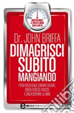 Dimagrisci subito mangiando. E-book. Formato EPUB ebook