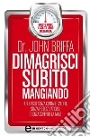 Dimagrisci subito mangiando. E-book. Formato EPUB ebook di John Briffa