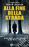 Alla fine della strada. E-book. Formato Mobipocket ebook di Björn B. Jakobsson