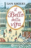 Il bello della vita. E-book. Formato Mobipocket ebook di Dan Rhodes