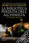 La biblioteca perduta dell'alchimista. E-book. Formato EPUB ebook di Marcello Simoni