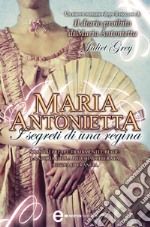 Maria Antonietta. I segreti di una regina. E-book. Formato EPUB ebook