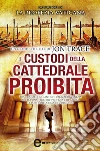 I custodi della cattedrale proibita. E-book. Formato Mobipocket ebook di Jon Trace