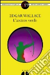 L'arciere verde. E-book. Formato EPUB ebook di Edgar Wallace
