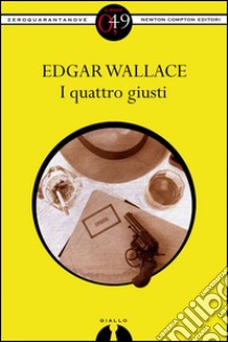 I quattro giusti. E-book. Formato EPUB ebook di Edgar Wallace