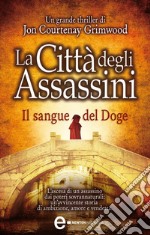 La città degli Assassini. Il sangue del doge. E-book. Formato Mobipocket ebook